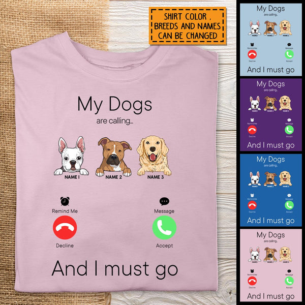 My Dogs Are Calling And I Must Go, Dog Incoming Call, Personalized Dog Breeds T-shirt, T-shirt For Dog Lovers