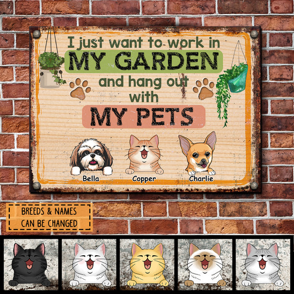 Metal Garden Sign, Gifts For Pet Lovers, I Just Want To Work In My Garden And Hang Out With My Pets