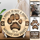 A House Is Not A Home Without Pawprints, Personalized Pet's Pawprint Round Wooden Sign, Pet Lovers Gifts, Home Decor