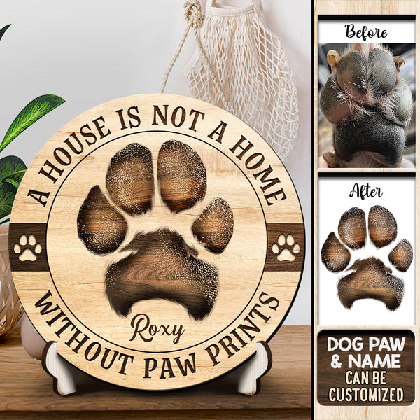 A House Is Not A Home Without Pawprints, Personalized Pet's Pawprint Round Wooden Sign, Pet Lovers Gifts, Home Decor