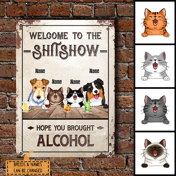 Welcome To The Shitshow Hope You Brought Alcohol, Welcome Sign, Personalized Dog & Cat Metal Sign, Outdoor Decor