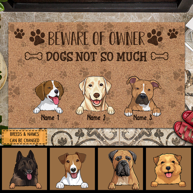 Beware Of Owner Dogs Not So Much, Brown Pawprints, Personalized Dog Breeds Doormat, Gifts For Dog Lovers, Home Decor