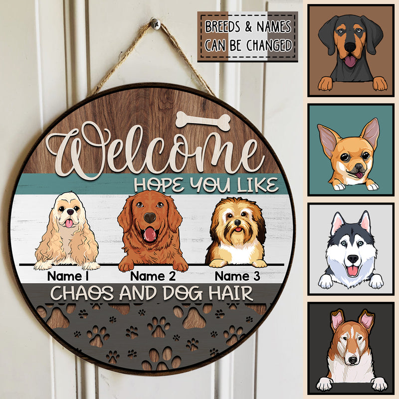 Welcome Door Signs, Gifts For Dog Lovers, Hope You Like Chaos And Dog Hair Custom Wooden Signs