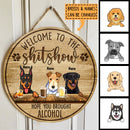 Welcome To The Shitshow Hope You Brought Alcohol, Dog & Beverage Wooden Door Hanger, Personalized Dog Breeds Door Sign