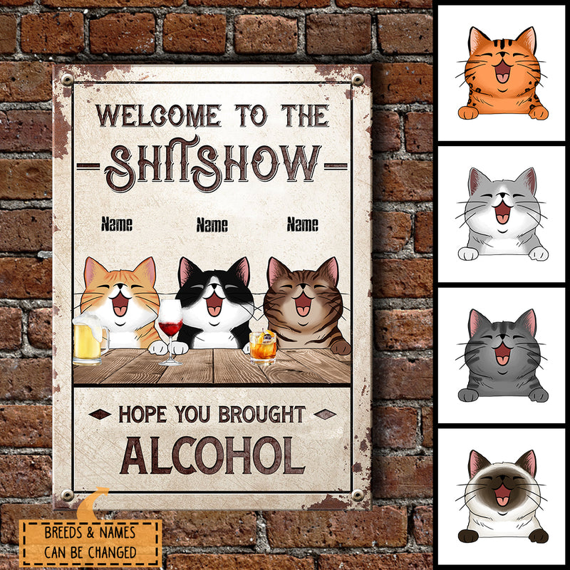 Welcome To The Shitshow Hope You Brought Alcohol, Welcome Sign, Personalized Cat Breeds Metal Sign, Outdoor Decor
