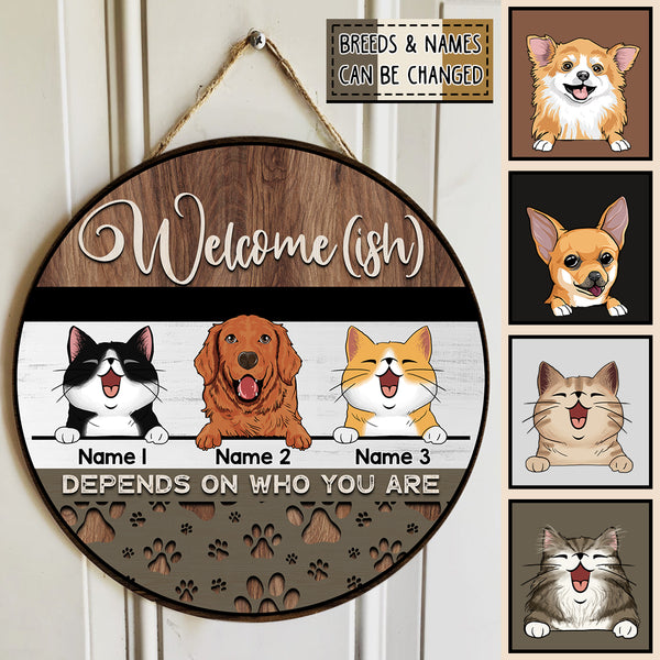 Welcome-ish Door Signs, Gifts For Pet Lovers, Depends On Who You Are Custom Wooden Signs