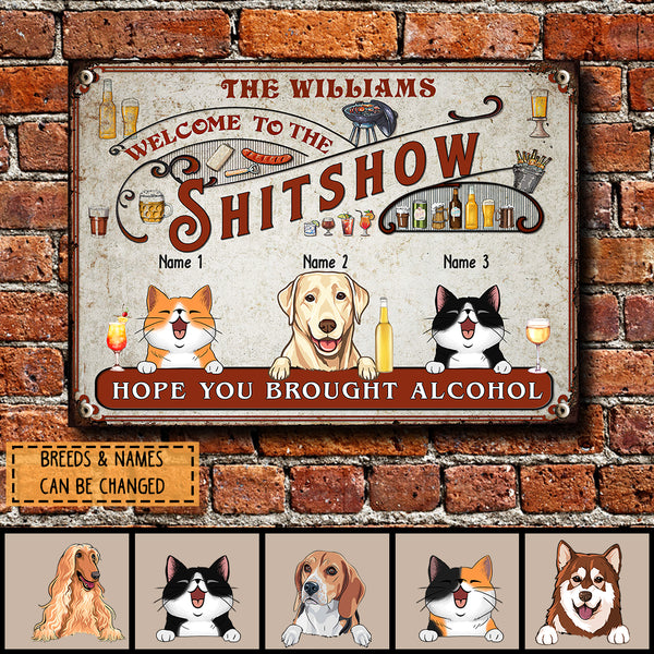 Welcome To The Shitshow Metal Yard Sign, Gifts For Pet Lovers, Hope You Brought Alcohol Kitchen Signs