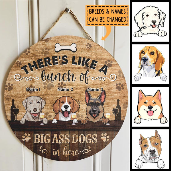 There's Like A Bunch of Big Ass Dogs In Here, Dog & Beverage, Brown Wooden Door Hanger, Personalized Dog Breed Door Sign