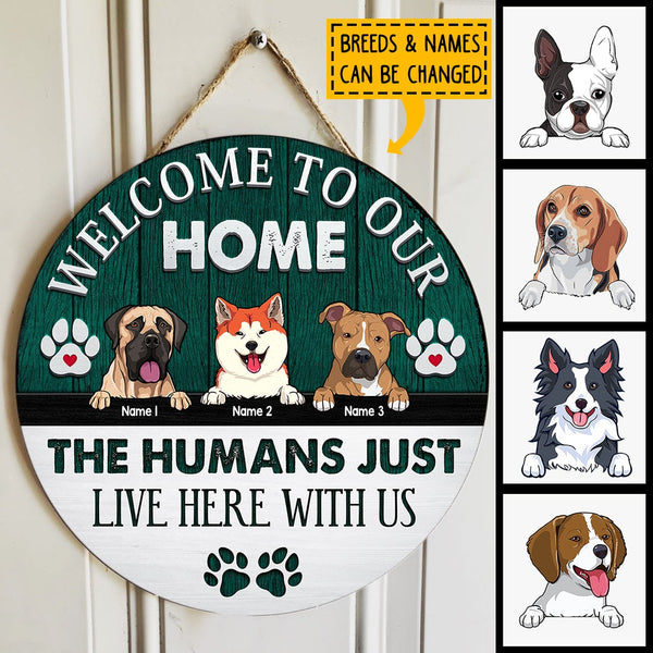 The Humans Just Live Here With Us, Welcome Rustic Sign, Personalized Background Color & Dog Breeds Door Sign