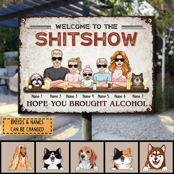 Welcome To Our Shitshow Metal Welcome Sign, Gifts For Pet Lovers, Hope You Brought Alcohol Cool Family Style