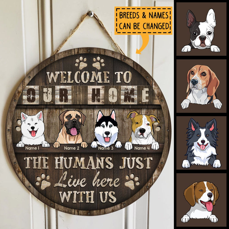 Welcome My House The Humans Just Live Here With Me, Welcome Rustic Wooden Door Hanger, Personalized Dog Breed Door Sign