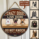 Crazy Dog Live Here Do Not Knock They Will Bark I Will Yell Shit Will Get Real Ver2 - Personalized Dog Door Sign